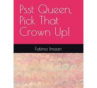 Psst Queen, Pick That Crown Up!