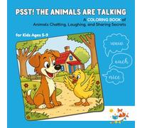 PSST! THE ANIMALS ARE TALKING: A COLORING BOOK of Animals Chatting, Laughing, and Sharing Secrets for Kids Ages 5-9