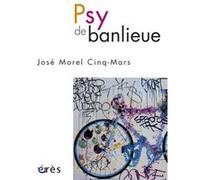 Psy de banlieue José Morel Cinq-Mars (Auteur)