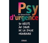 Psy d'urgence: 30 récits au coeur de la folie ordinaire
