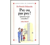 Psy ou pas psy ?: Quand et qui consulter ?
