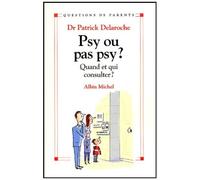 Psy ou pas psy ?: Quand et qui consulter ?