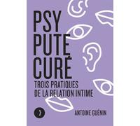 Psy, pute, curé - Trois pratiques de la relation intime - Antoine Guénin - Les Peregrines Eds - broché - Essai