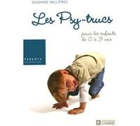 Psy-trucs pour les enfants de 0 à 3 ans Suzanne Vallières (Auteur)