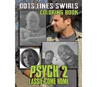Psych 2 Lassie Come Home Dots Lines Swirls Coloring Book: Featuring Enchanting Activity Diagonal-Dots-Swirls Books For Adult Psych 2 Lassie Come Home
