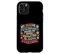 Psych Degree Qualifies Me to Judge Everyone - Coque pour iPhone 11 Pro