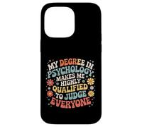 Psych Degree Qualifies Me to Judge Everyone - Coque pour iPhone 14 Pro Max