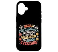 Psych Degree Qualifies Me to Judge Everyone - Coque pour iPhone 16