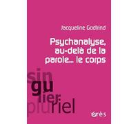 Psychanalyse, au-delà de la parole... le corps