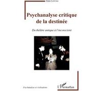Psychanalyse critique de la destinée Alain Lefèvre (Auteur)