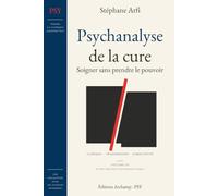 Psychanalyse de la cure: Soigner sans prendre le pouvoir