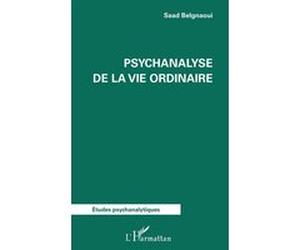 Psychanalyse de la vie ordinaire Saad Belgnaoui (Auteur)