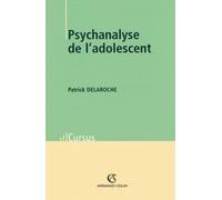 Psychanalyse de l'adolescent - Patrick Delaroche - Armand Colin - broché - Essai