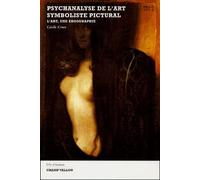 Psychanalyse de l'art symboliste pictural: L'art, une érosgraphie