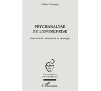 Psychanalyse de l'entreprise Inconscient, structures et stratégie - Didier Toussaint - L'harmattan - broché - Essai