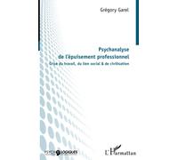 Psychanalyse de l'épuisement professionnel: Crise du travail, du lien social & de civilisation