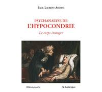 Psychanalyse de l'hypocondrie - le corps etranger Le corps étranger - Paul-Laurent Assoun - Economica Anthropos - broché - Essai