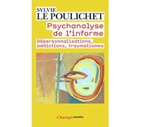 Psychanalyse de l'informe Sylvie Le Poulichet (Auteur)