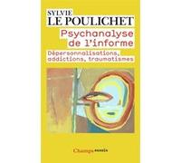 Psychanalyse de l'informe: Dépersonnalisations, addictions, traumatismes – Flammarion