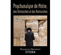 Psychanalyse de Moïse, des Patriarches et des Matriarches - Binyamine Benjamin Stora - Librinova - broché - Récit