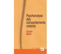 Psychanalyse des comportements violents - Claude Balier - Puf - broché - Essai