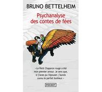 Psychanalyse des contes de fées - The uses of enchantment - Bruno Bettelheim - Pocket - Poche - Essai