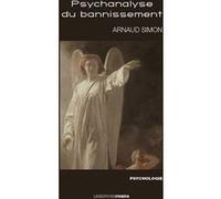 Psychanalyse du bannissement Arnaud Simon (Auteur)