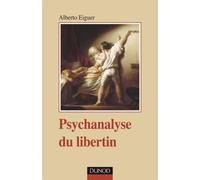 Psychanalyse du libertin - Alberto Eiguer - Dunod - broché - Essai