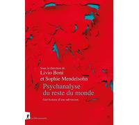 Psychanalyse Du Reste Du Monde - Géo-Histoire D'une Subversion