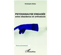Psychanalyse engagée Entre dissidence et orthodoxie - Christophe Solioz - L'harmattan - broché - Essai