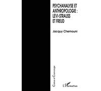 Psychanalyse et anthropologie : Levi-Strauss et Freud - Jacquy Chemouni - L'harmattan - broché - Livre