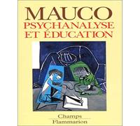 Psychanalyse et éducation: - OUVRAGE COURONNE PAR L'ACADEMIE FRANCAISE