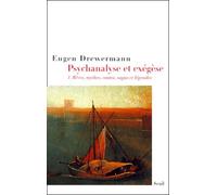Psychanalyse et Exégèse, tome 1 : Rêves, mythes, contes, sagas et légendes