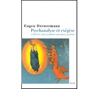 Psychanalyse Et Exegese - Tome 2, La Verite Des Oeuvres Et Des Paroles, Miracles, Visions, Propheties, Apocalypses, Recits Historiques, Paraboles
