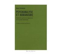 Psychanalyse Et Humanisme - Manifeste Contre Les Impostures De La Pensée Dominante