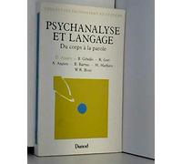 Psychanalyse Et Langage. Du Corps A La Parole, 3eme Edition 1995