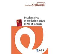 Psychanalyse et médecine, entre corps et langage