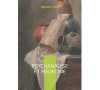 Psychanalyse et médecine: Essai, psychanalyse & médecine