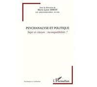 Psychanalyse et politique – Sujet et citoyen : incompatibilités ? – L'Harmattan