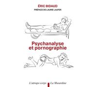 Psychanalyse et Pornographie - Eric Bidaud - La Musardine Eds - broché - Essai