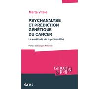 Psychanalyse et prédiction génétique du cancer La certitude de la probabilité - Marta Vitale - Eres - broché - Essai