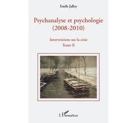 Psychanalyse et psychologie 2. Intervention sur la crise : : psychanalyse et neuroscience, la vérité de la science, la querelle de l'évaluation en psychologie - Emile Jalley - L'harmattan - broché - E