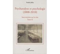 Psychanalyse Et Psychologie (2008-2010), Interventions Sur La Crise - Tome 2 : Psychanalyse Et Neuroscience, La Vérité Scientifique, La Querelle De L'évaluation En Psychologie