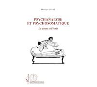 Monique Liart – Psychanalyse et psychosomatique : Le corps et l'écrit – Broché