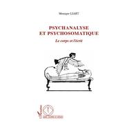 Psychanalyse et psychosomatique Le corps et l'écrit - Monique Liart - L'harmattan - broché - Etude