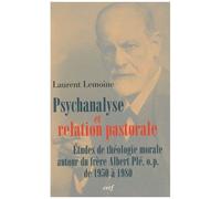 Psychanalyse Et Relation Pastorale - Etudes De Théologie Morale Autour Du Frère Albert Plé, O.P. De 1950 À 1980