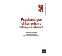 Psychanalyse Et Terrorisme - L'effroi Peut-Il S'élaborer ?