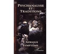 Psychanalyse et Traditions, N° 10 : L'Afrique symptôme