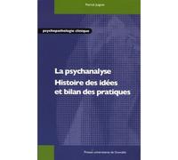 Psychanalyse - histoire des idees et bilan des pratiques Histoire des idées et bilan des pratiques - Patrick Juignet - Presses Universitaires Grenoble - broché - Etude