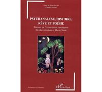 Psychanalyse, histoire, rêve et poésie Travaux de l'Association européenne Nicolas Abraham et Maria Torok - Claude Nachin - L'harmattan - broché - Etude